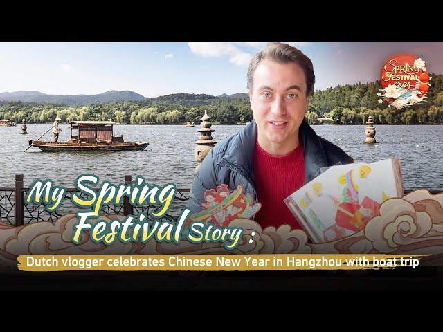 My Spring Festival Story: Dutch vlogger celebrates Chinese New Year in Hangzhou with boat trip