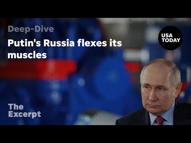 Putin's Russia flexes its muscles | The Excerpt