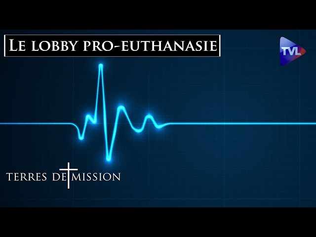 Les origines ténébreuses du lobby pro-euthanasie - Terres de Mission n°350 - TVL