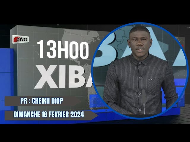 TFM LIVE :  Xibaar Yi 13 H du 18 Février 2024 présenté par Cheikh Diop