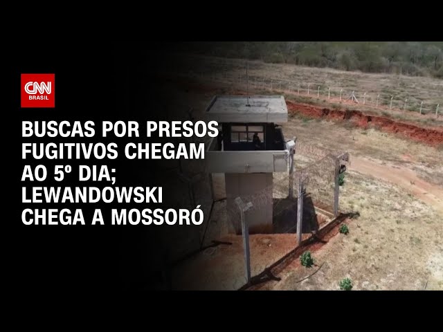 Buscas por presos fugitivos chegam ao 5º dia; Lewandowski chega a Mossoró | AGORA CNN