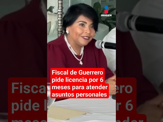 La fiscal de #Guerrero pide licencia por 6 meses para atender asuntos personales | Shorts | Zea