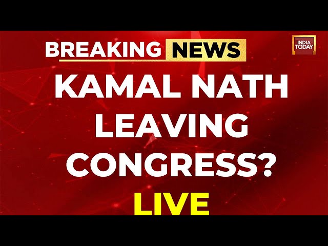 Kamal Nath News LIVE | Kamal Nath Leaving Congress LIVE Update | India Today LIVE News