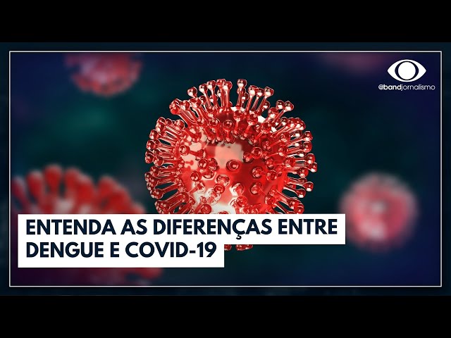 Dengue x Covid-19: Especialista explica quais as diferenças nos sintomas | Band em Alta