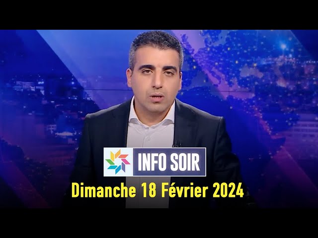 Info Soir : Dimanche 18 Février 2024