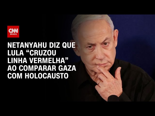 Netanyahu diz que Lula “cruzou linha vermelha” ao comparar Gaza com Holocausto | AGORA CNN