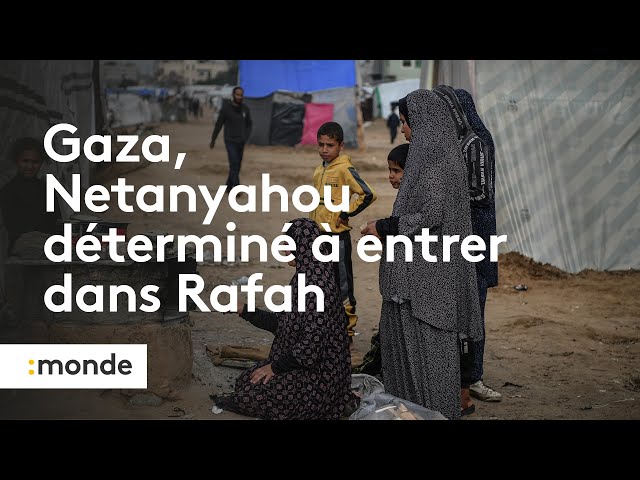 Gaza, Netanyahou déterminé à entrer dans Rafah