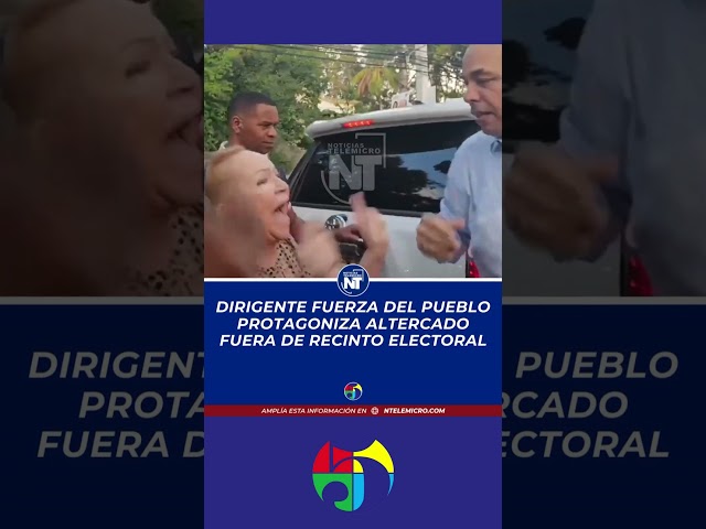 Dirigente de La Fuerza Del Pueblo protagoniza altercado fuera de recinto Electoral