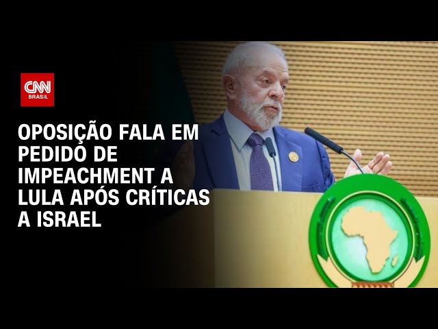 Oposição fala em pedido de impeachment a Lula após críticas a Israel | CNN NOVO DIA