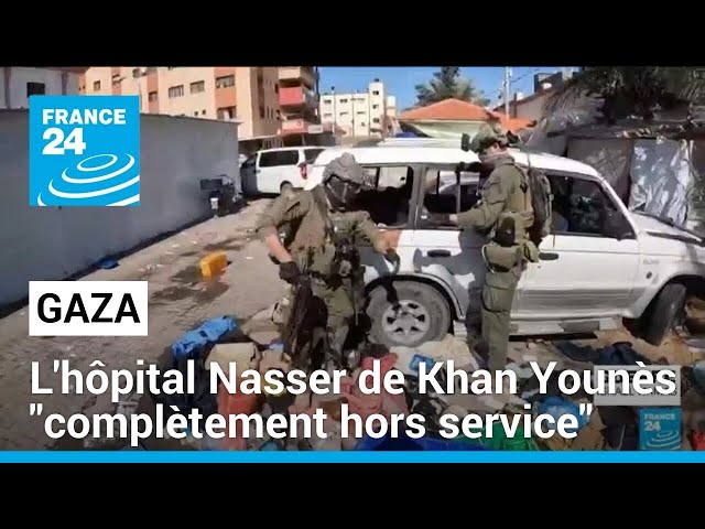 Gaza : l'hôpital Nasser de Khan Younès "complètement hors service" • FRANCE 24