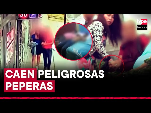 PNP detiene a peligrosas 'peperas' que operaban en Cercado de Lima