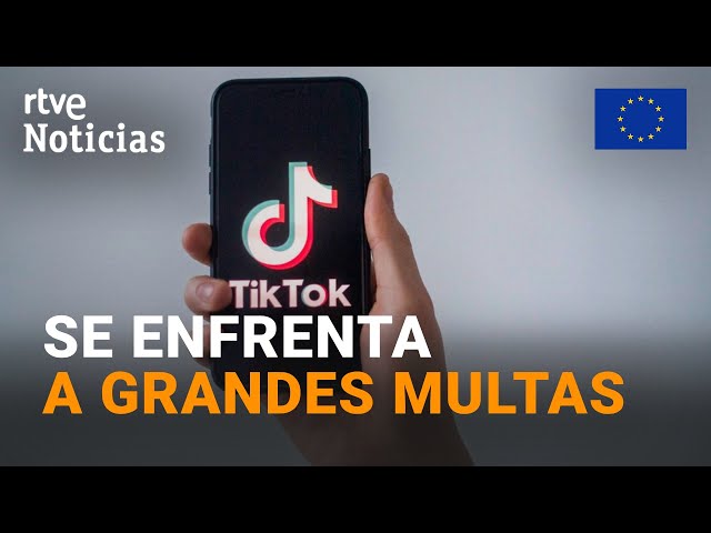 TIK TOK: La UE lanza una INVESTIGACIÓN por su "DISEÑO ADICTIVO" y la PROTECCIÓN a MENORES 