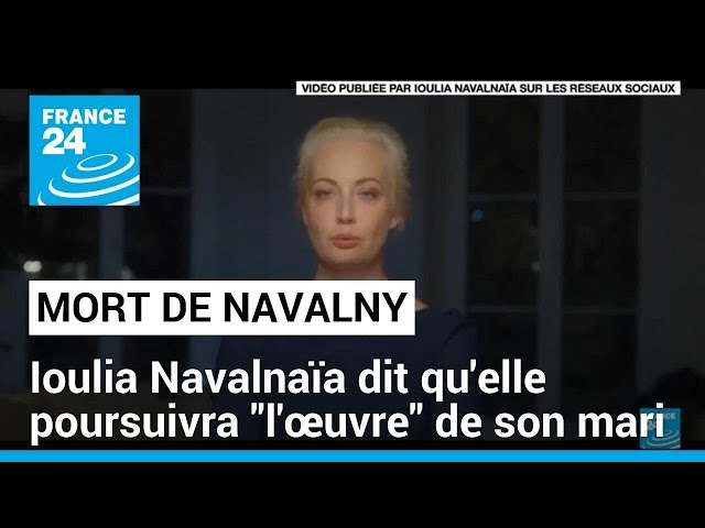 Mort de Navalny : Ioulia Navalnaïa dit qu'elle poursuivra "l'œuvre" de son mari 