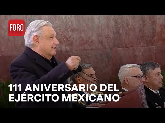 Mensaje de AMLO en el 111 Aniversario del Ejército Mexicano - Expreso de la Mañana