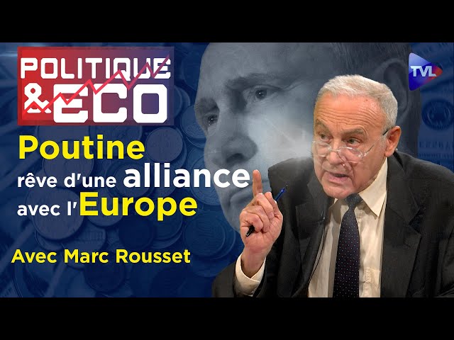 Alliance Russie-Europe : le cauchemar des Américains - Politique & Eco n°424 avec Marc Rousset -