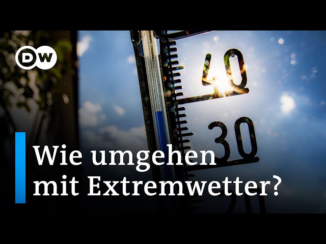 Weltweit nehmen Wetterextreme zu | DW Nachrichten