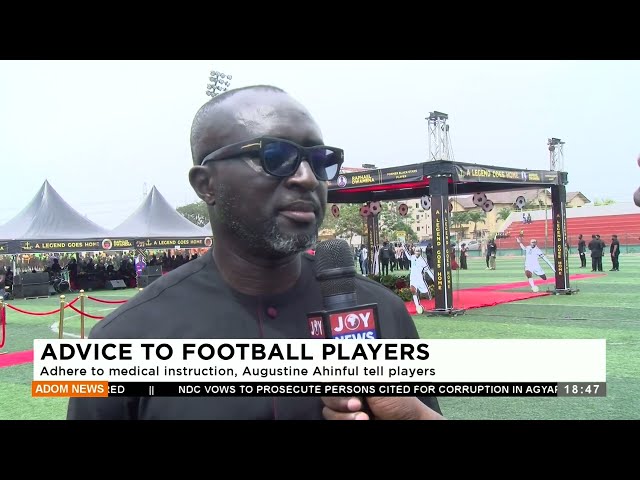 ⁣Advice to Football Players: Adhere to medical instruction, Augustine Ahinful tell players (19-2-24)