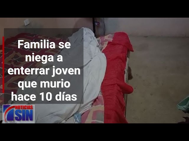 Familia se niega a enterrar joven que murio hace 10 días