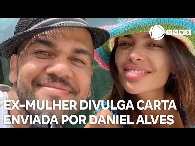 Ex-mulher divulga carta enviada por Daniel Alves