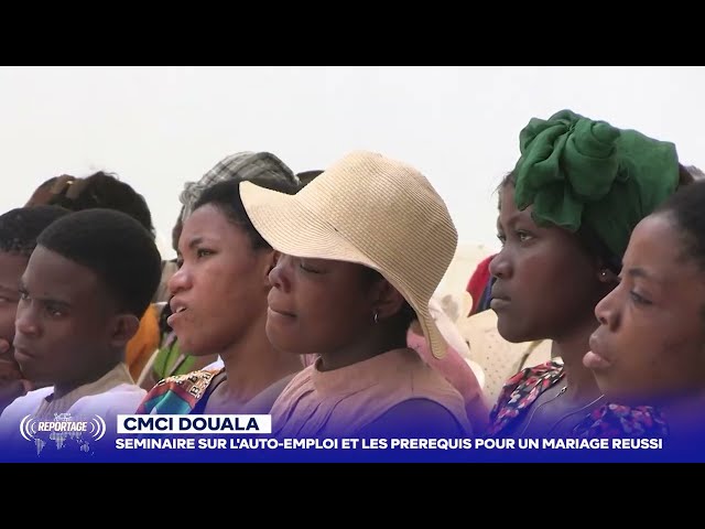 REPORTAGE - SEMINAIRE SUR L'AUTO EMPLOI ET  LES PREREQUIS POUR UN MARIAGE REUSSI