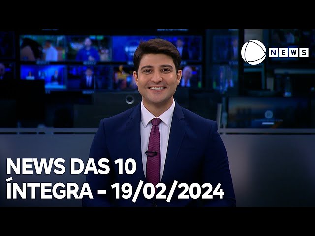 News das 10 - 19/02/2024