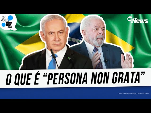 ENTENDA O SIGNIFICADO DE 'PERSONA NON GRATA' E A GRAVIDADE DO TERMO PARA LULA E BRASIL EM 