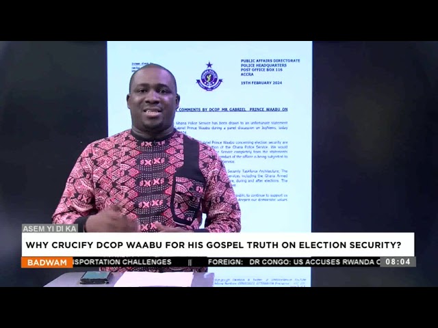 Why crucify DCOP Waabu for his Gospel truth on election security? - Asem Yi Di Ka - Badwamon Adom TV