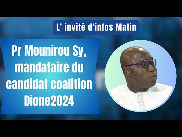 L' invité d'infos Matin : Pr Mounirou Sy, mandataire du candidat coalition Dione2024