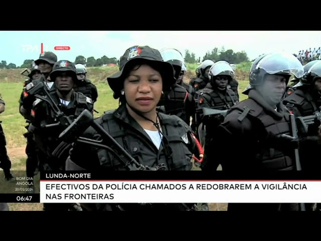 Lunda-Norte: Efectivos da polícia chamados a redobrarem a vigilância nas fronteiras