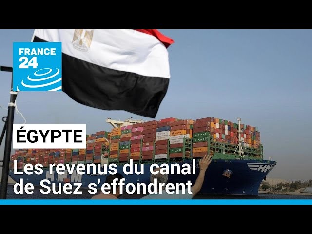 En Égypte, les revenus du canal de Suez s'effondrent à cause des tensions en mer Rouge