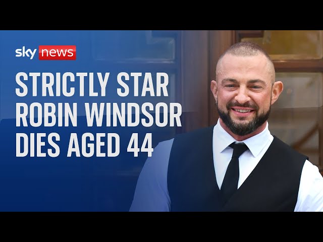 Former Strictly Come Dancing star Robin Windsor dies aged 44