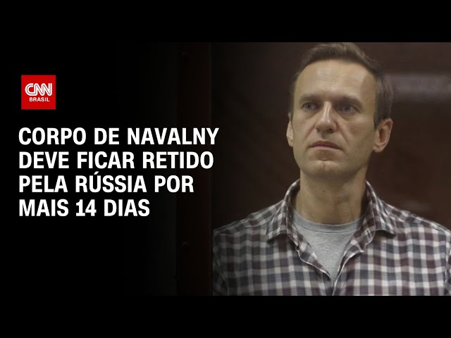 Corpo de Navalny deve ficar retido pela Rússia por mais 14 dias | LIVE CNN