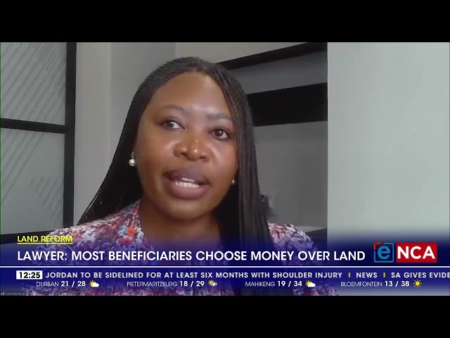 Land Reform | 'Most beneficiaries choose money over land ' - Lawyer