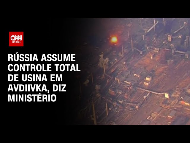 Rússia assume controle total de usina em Avdiivka, diz ministério | LIVE CNN