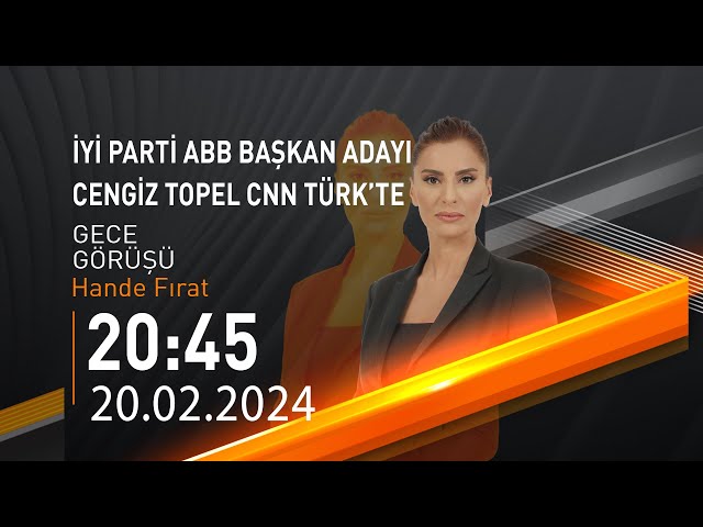  #CANLI | Hande Fırat ile Gece Görüşü | 20 Şubat 2024 | HABER #CNNTÜRK