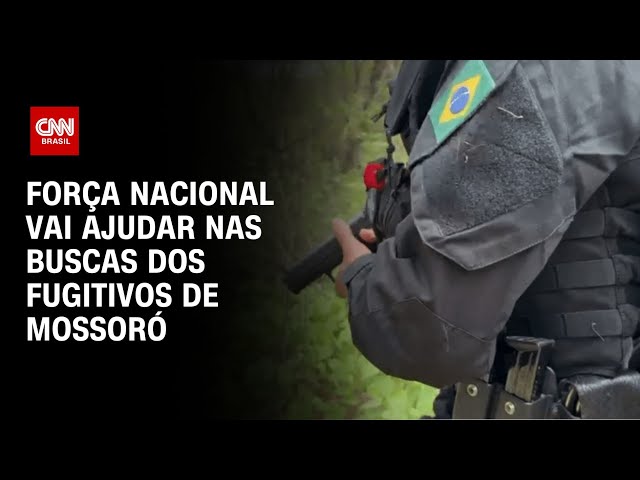 Força Nacional vai ajudar nas buscas dos fugitivos de Mossoró | BRASIL MEIO-DIA