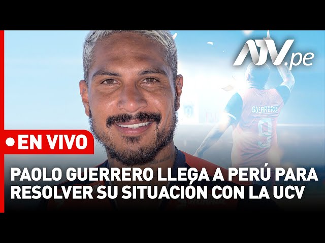 PAOLO GUERRERO EN VIVO: llegó a Lima para resolver su situación con la UCV