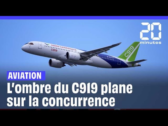 Aviation : La Chine fait planer l'ombre du C919 sur la concurrence