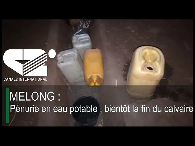 MELONG : Pénurie en eau potable , bientôt la fin du calvaire