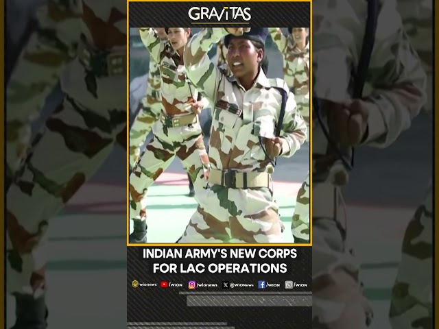 Gravitas: Indian Army's new corps for LAC operations | Gravitas Shorts