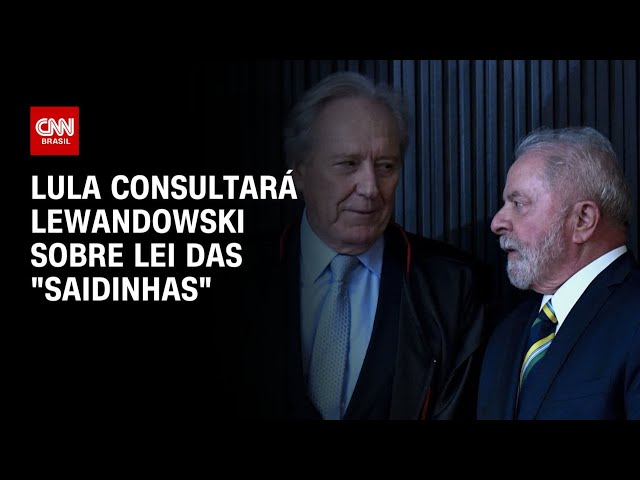 Lula consultará Lewandowski antes de decidir sobre lei das "saidinhas" | BASTIDORES CNN