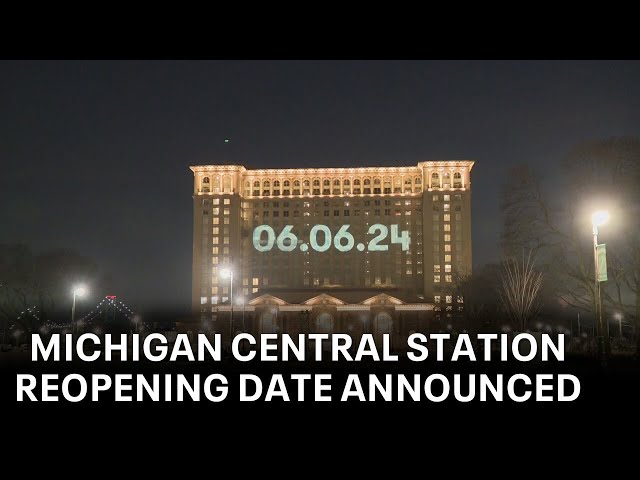 Michigan Central Station reopening date announced