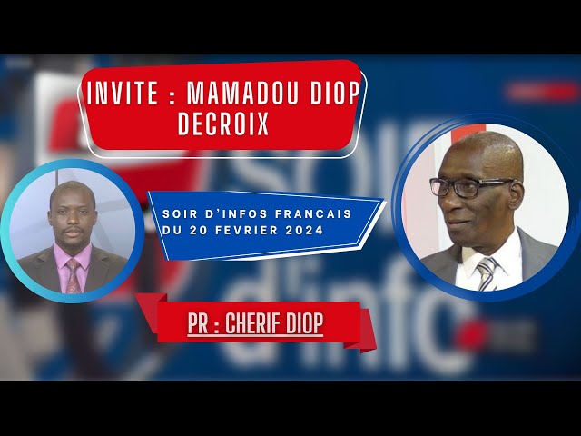 SOIR D'INFO - Français - Pr : Chérif Diop - Invité : Mamadou Diop Decroix - 21 Février 2024