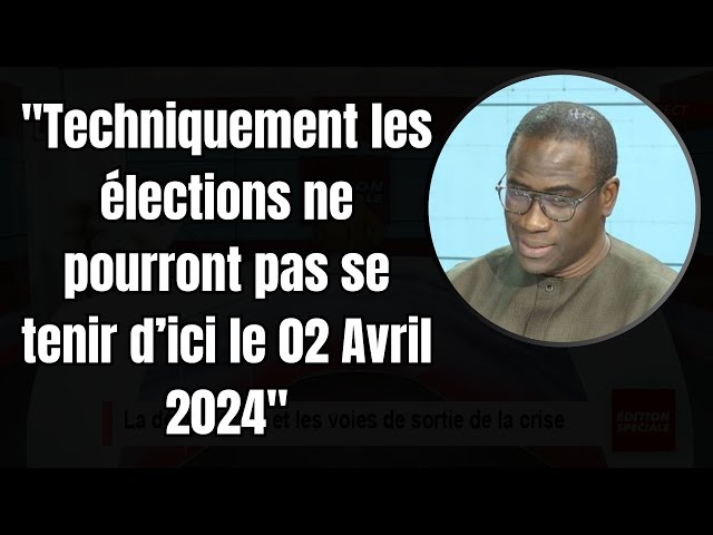 ⁣"Techniquement les élections ne pourront pas se tenir d’ici le 02 Avril 2024"