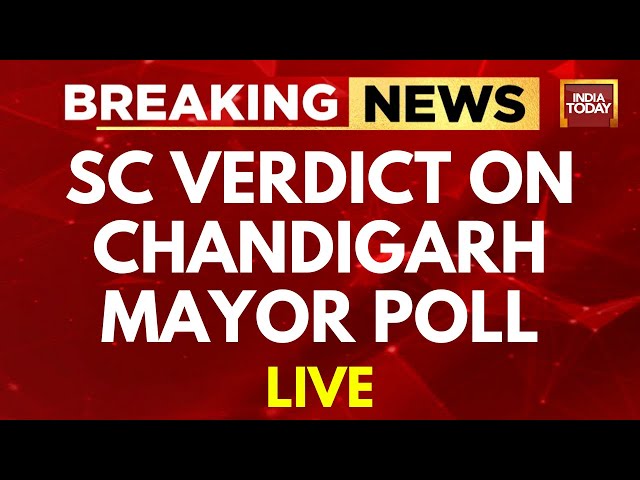 LIVE: SC Verdict On Chandigarh Mayor Poll LIVE | Chandigarh Mayor Poll News | India Today LIVE