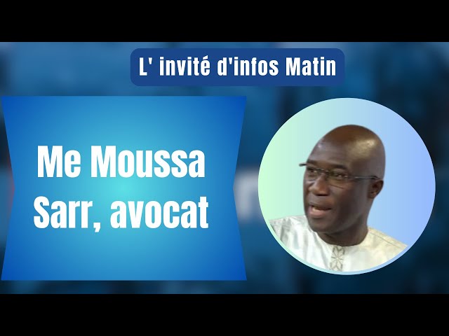 L' invité d'infos Matin : Me Moussa Sarr, avocat