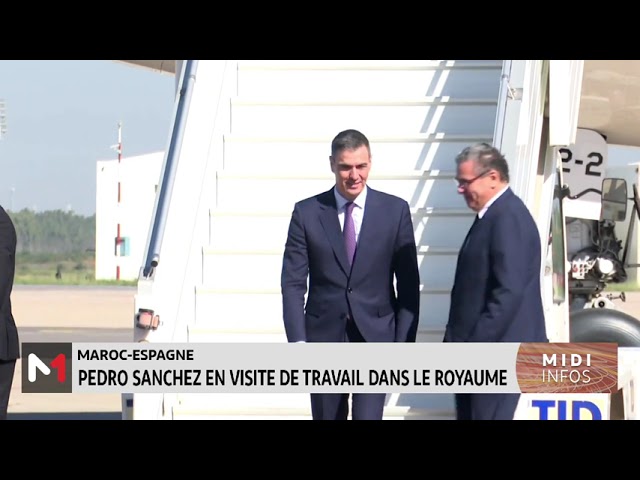 Arrivée au Maroc du Président du gouvernement espagnol Pedro Sanchez