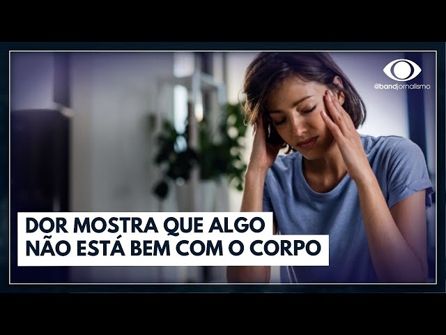 Entenda como a dor pode ser um sinal de que corpo precisa de ajuda | Jornal da Band