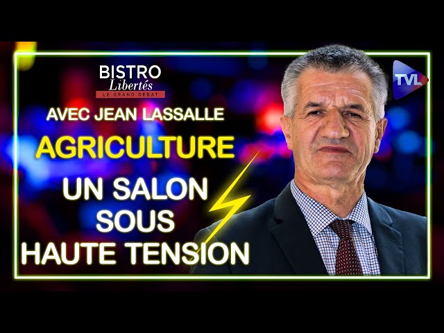 Un Salon de l’agriculture sous haute tension - Bistro Libertés avec Jean Lassalle - TVL