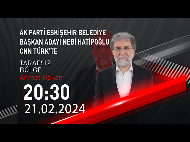  #CANLI | Ahmet Hakan ile Tarafsız Bölge | 21 Şubat 2024 | HABER #CNNTÜRK